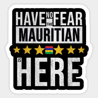 Have No Fear The Mauritian Is Here - Gift for Mauritian From Mauritius Sticker